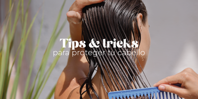 Tips & Tricks para proteger tu cabello este verano